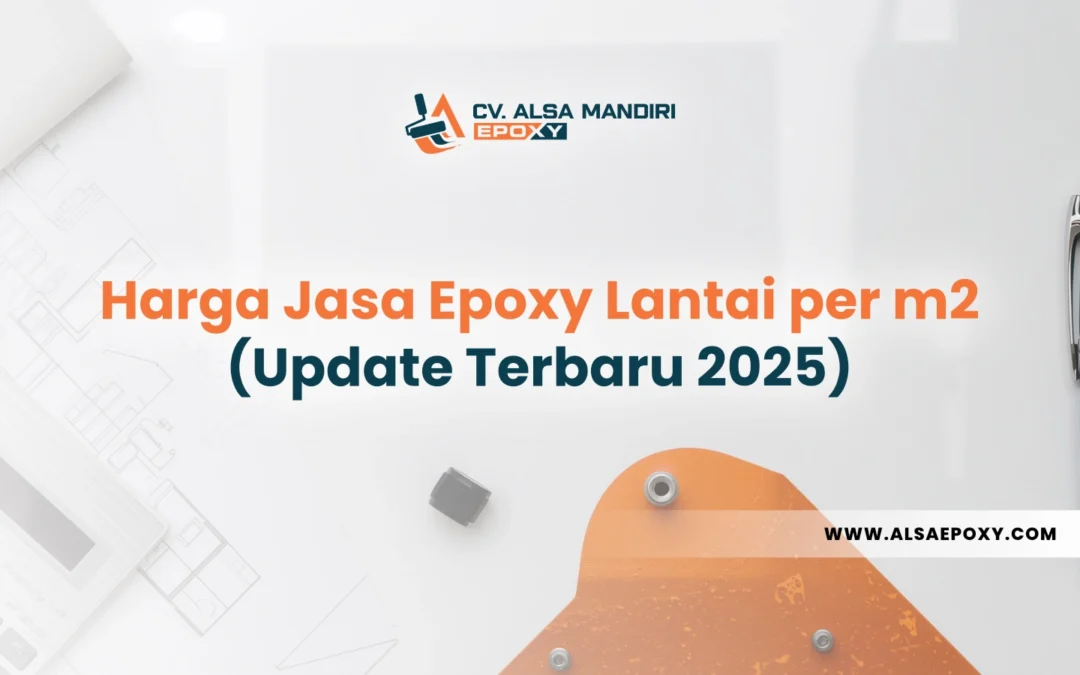 Harga Jasa Epoxy Lantai per m2 (Update Terbaru 2025)